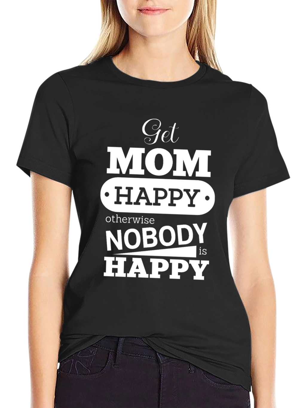 Get Mom Happy T-Shirt Mothers Day Gift
