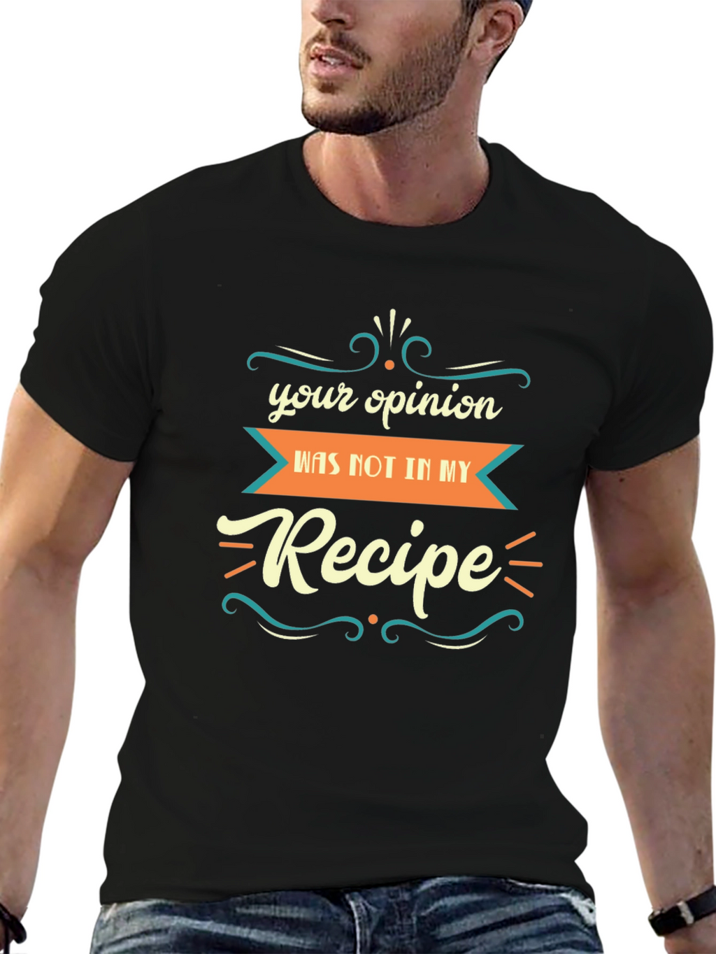Funny Recipe T-Shirt: Your Opinion Wasnt in My Recipe