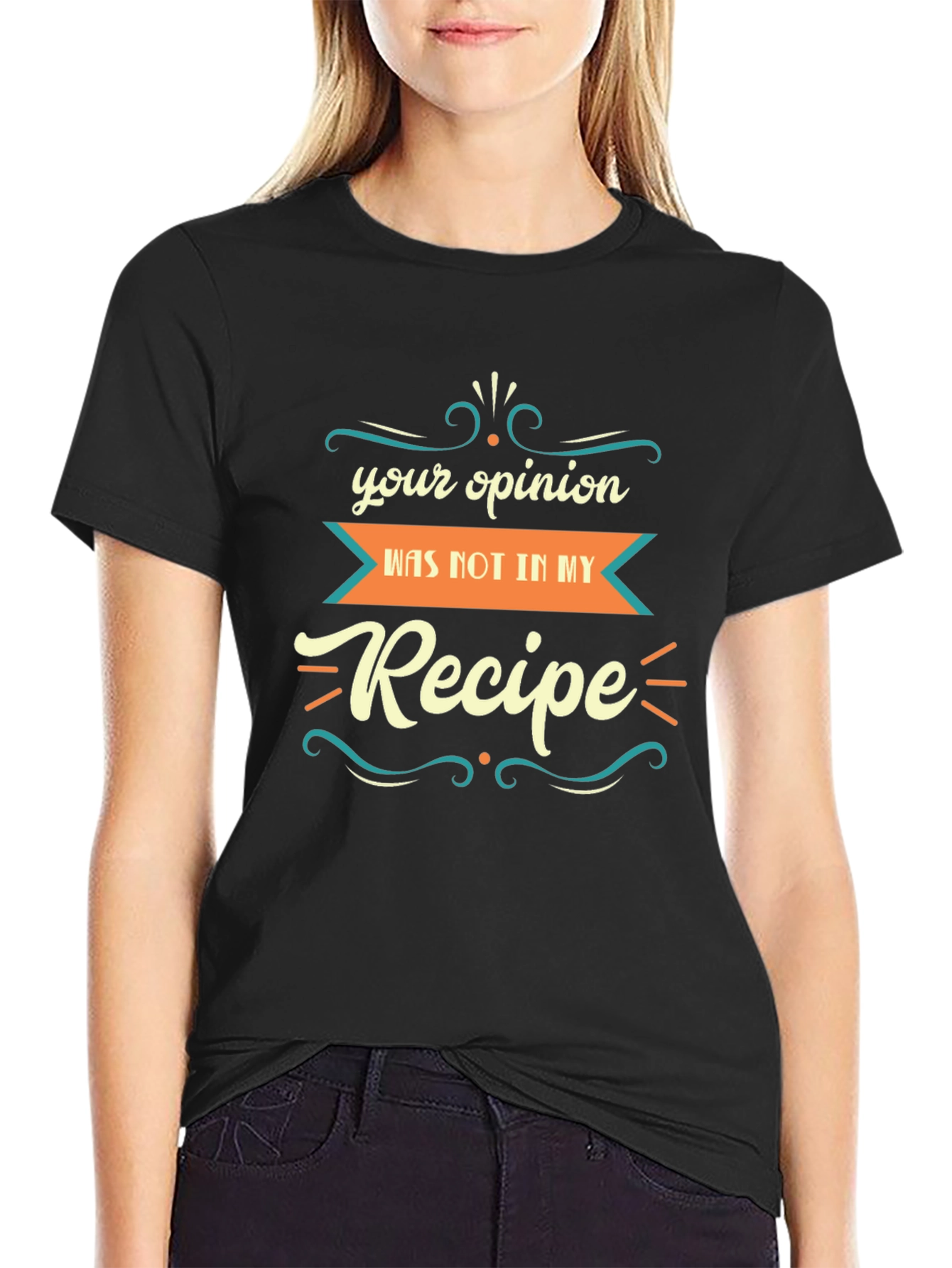 Funny Recipe T-Shirt: Your Opinion Wasnt in My Recipe