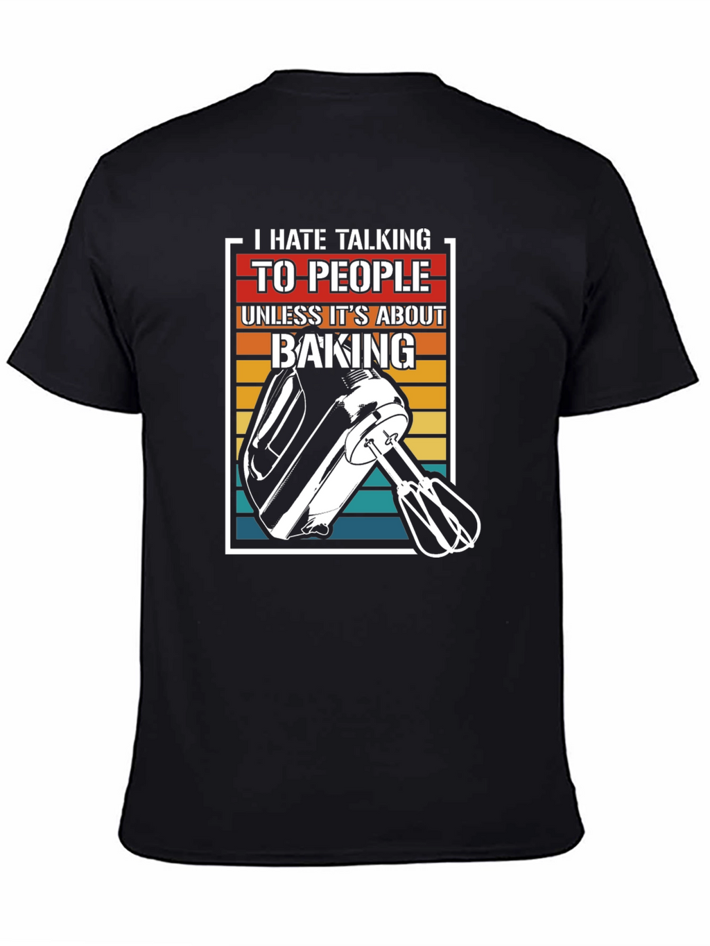 I Hate Talking Baking T-Shirt