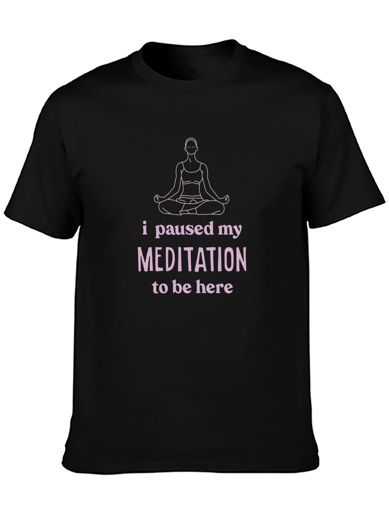 Meditation Pause T-Shirt - Funny Yoga Tee