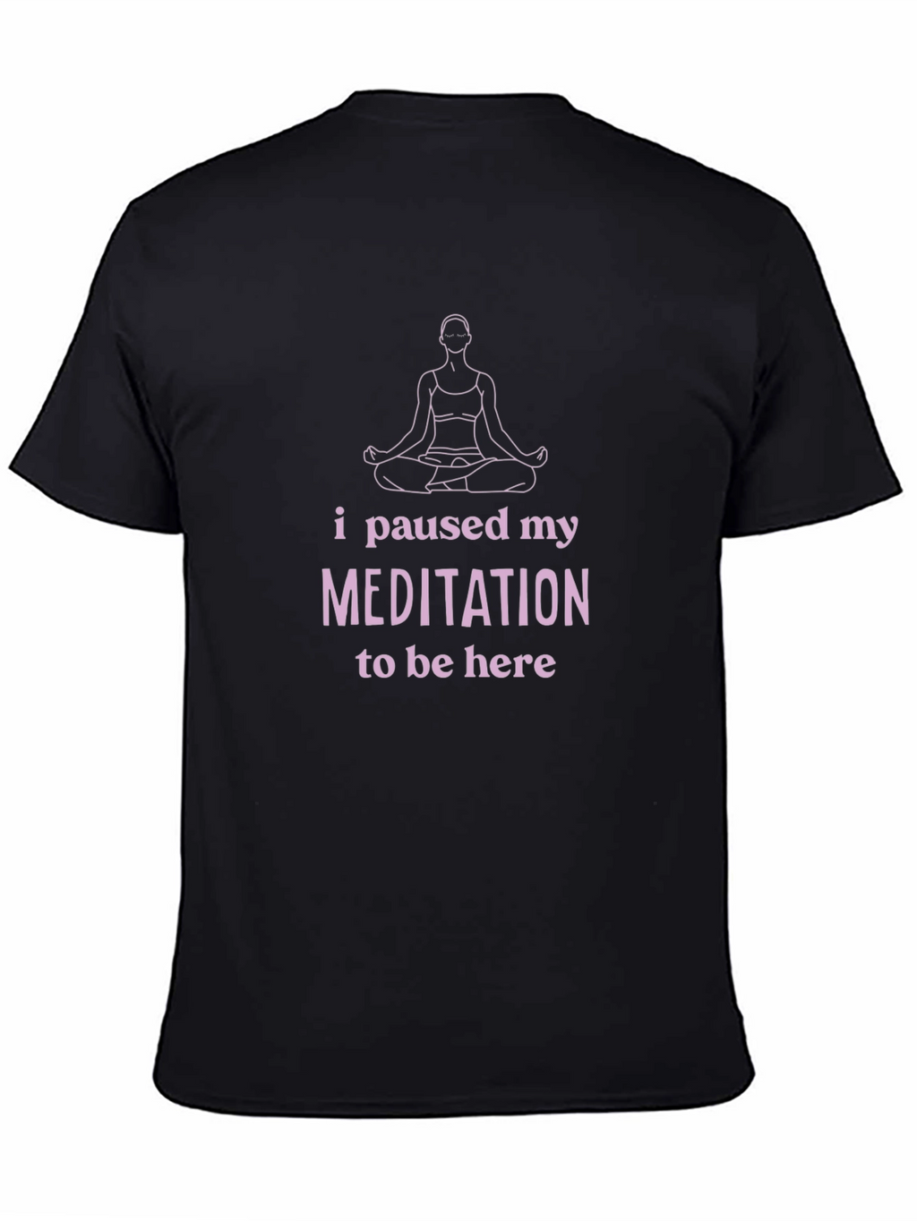 Meditation Pause T-Shirt - Funny Yoga Tee