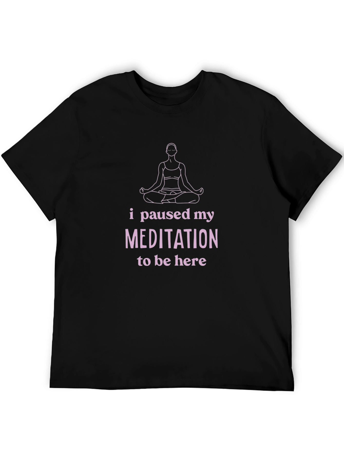 Meditation Pause T-Shirt - Funny Yoga Tee