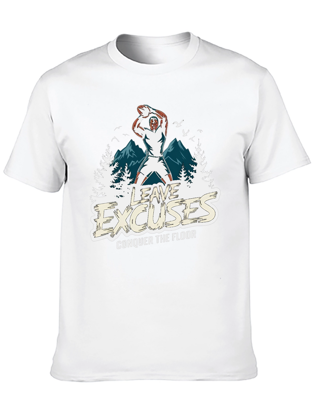 Leave Excuses T-Shirt