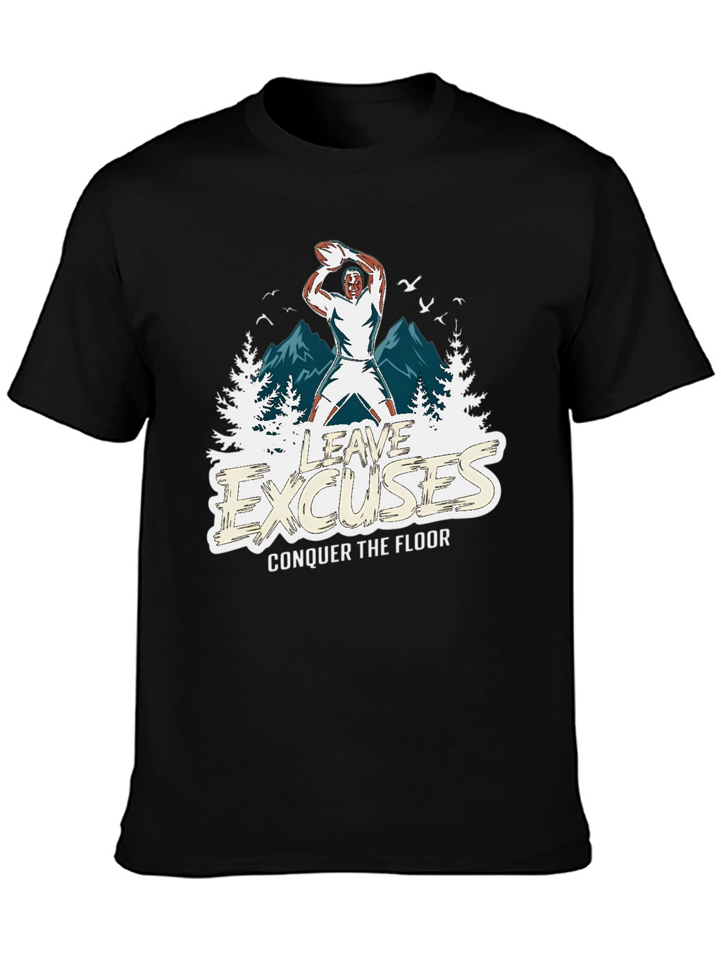 Leave Excuses T-Shirt