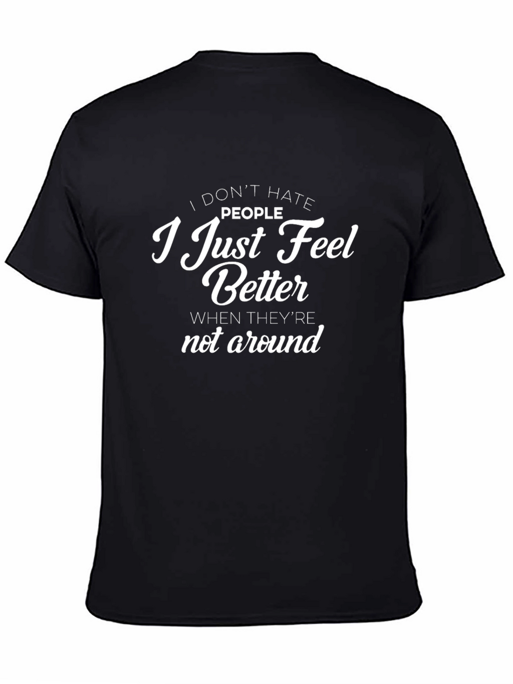 I Dont Hate People Graphic T-Shirt