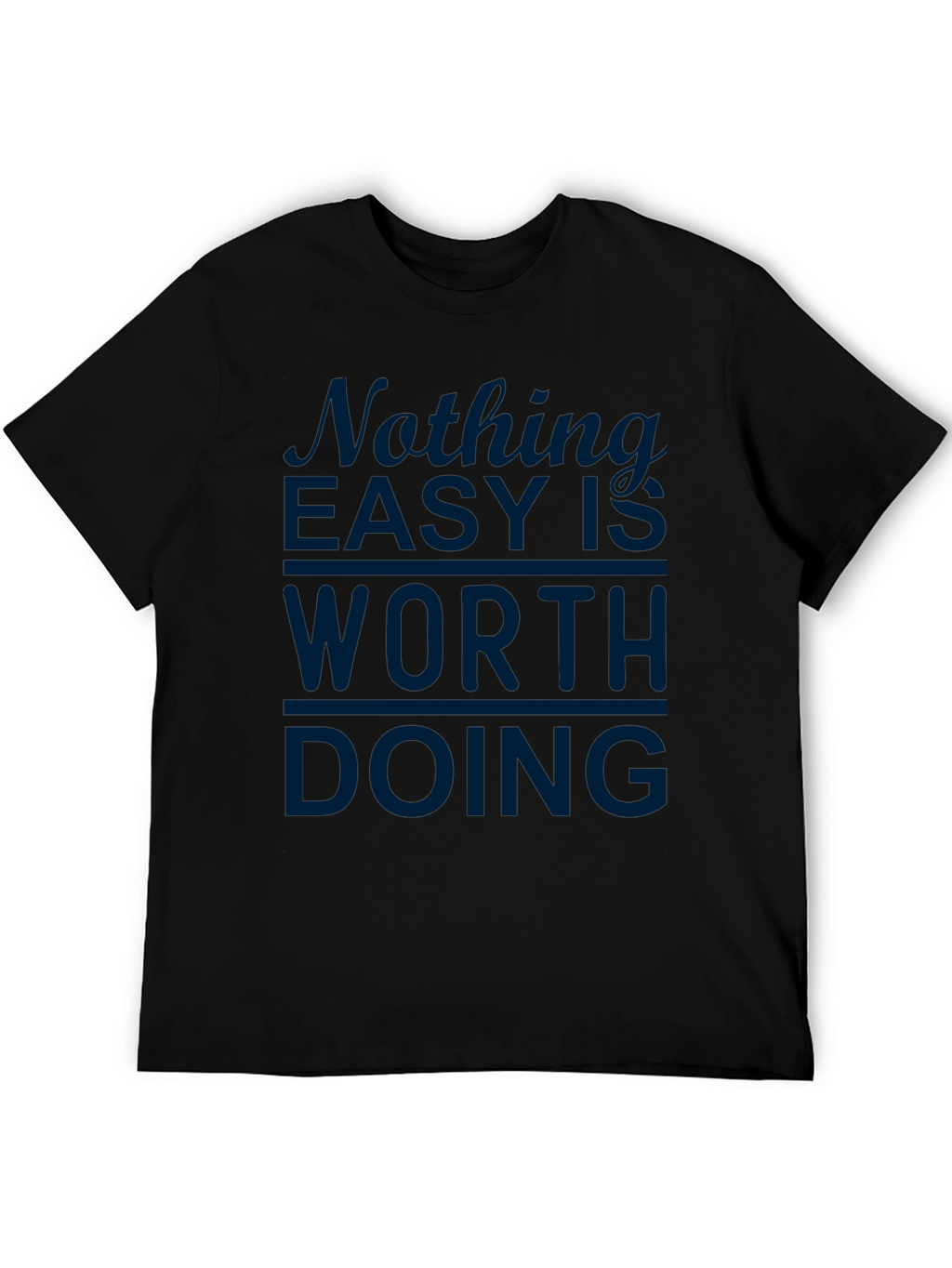 Motivational Nothing Easy Mens Black T-Shirt
