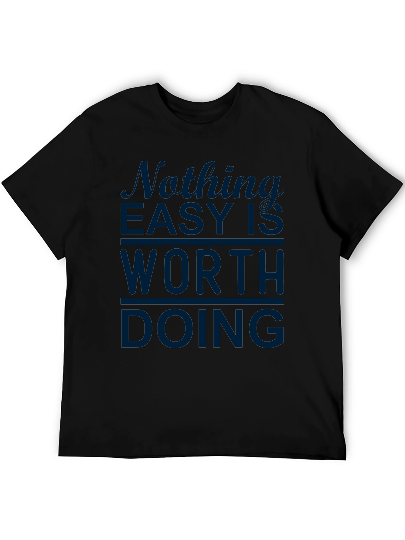 Motivational Nothing Easy Mens Black T-Shirt