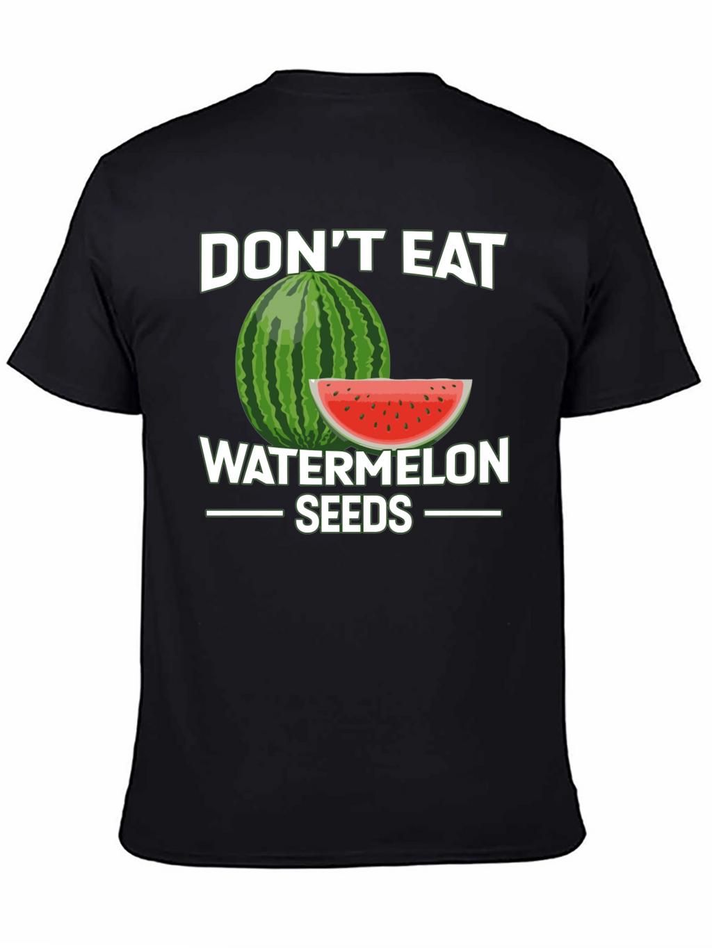 Dont Eat Watermelon Seeds Graphic Tee