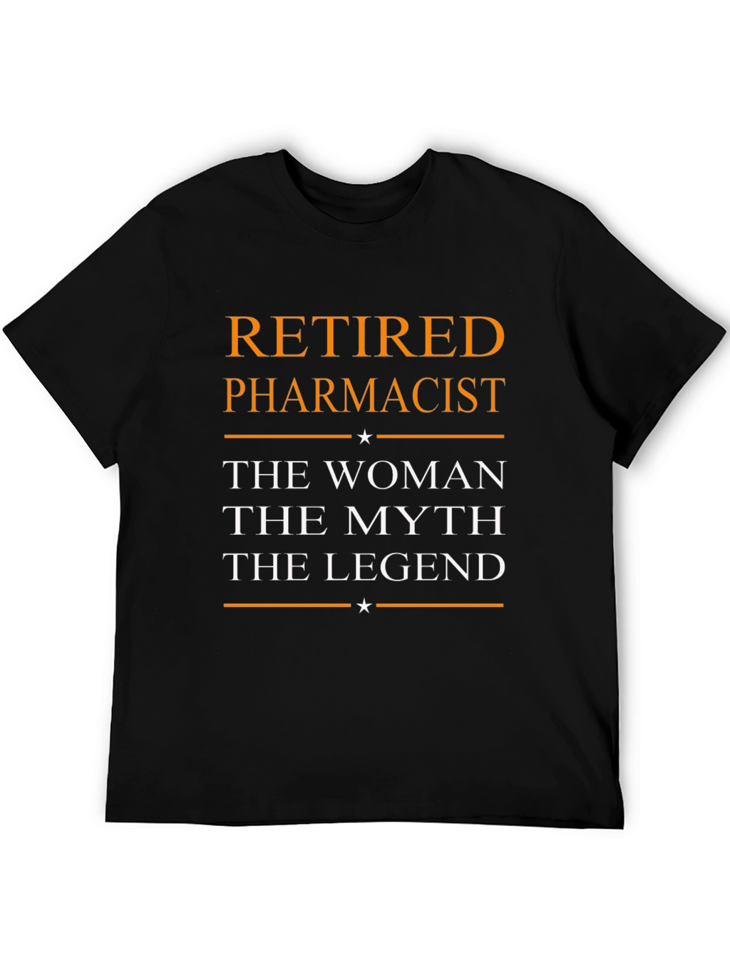 Retired Pharmacist T-Shirt: Woman Myth Legend