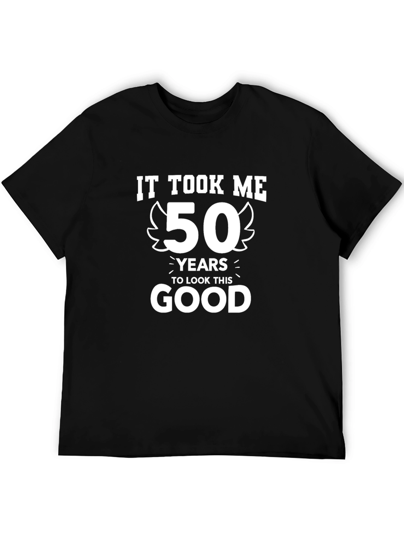Funny 50th Birthday T-Shirt - It Took Me 50 Years to Look This Good