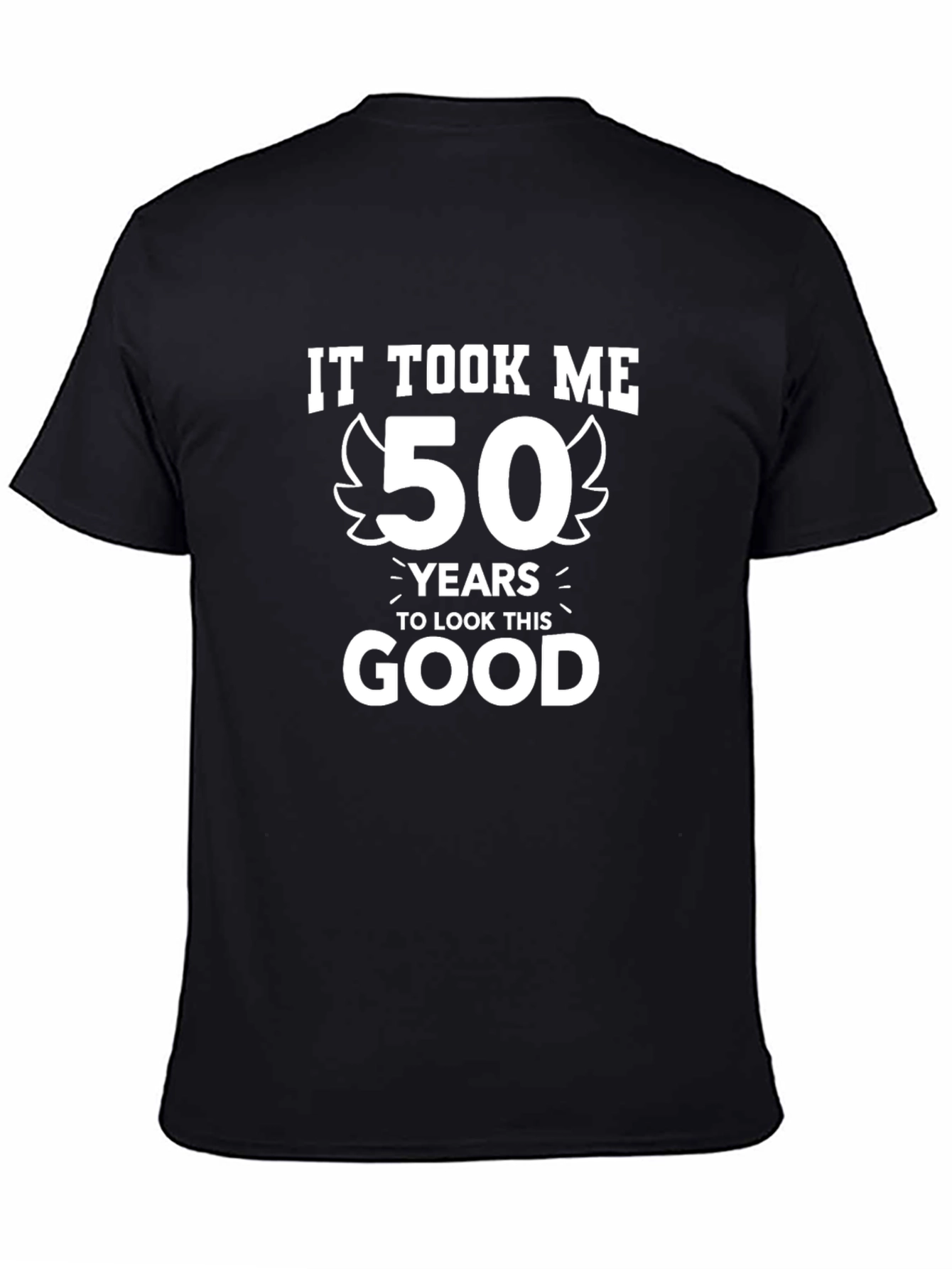 Funny 50th Birthday T-Shirt - It Took Me 50 Years to Look This Good
