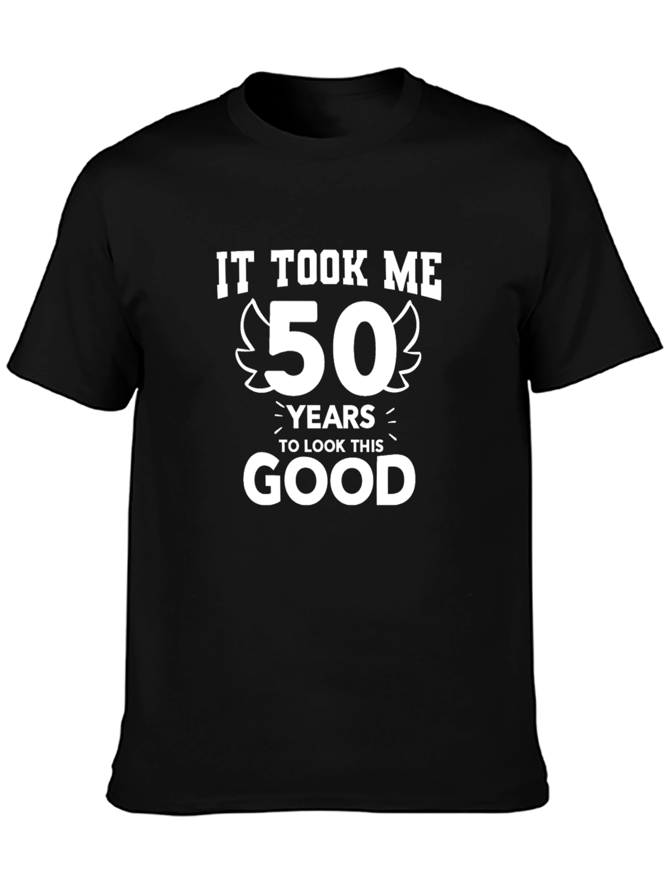 Funny 50th Birthday T-Shirt - It Took Me 50 Years to Look This Good