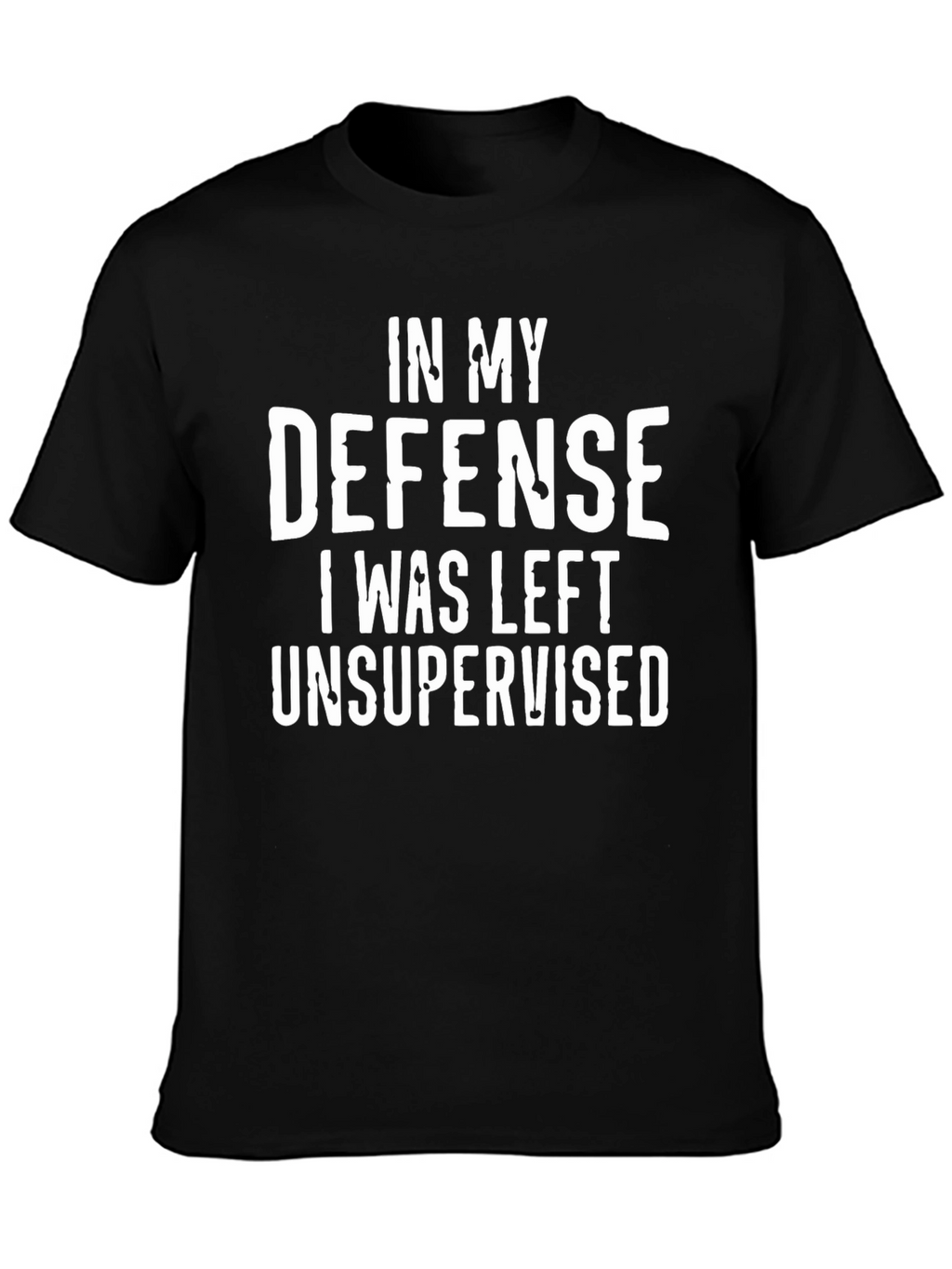 In My Defense Unsupervised Funny T-Shirt