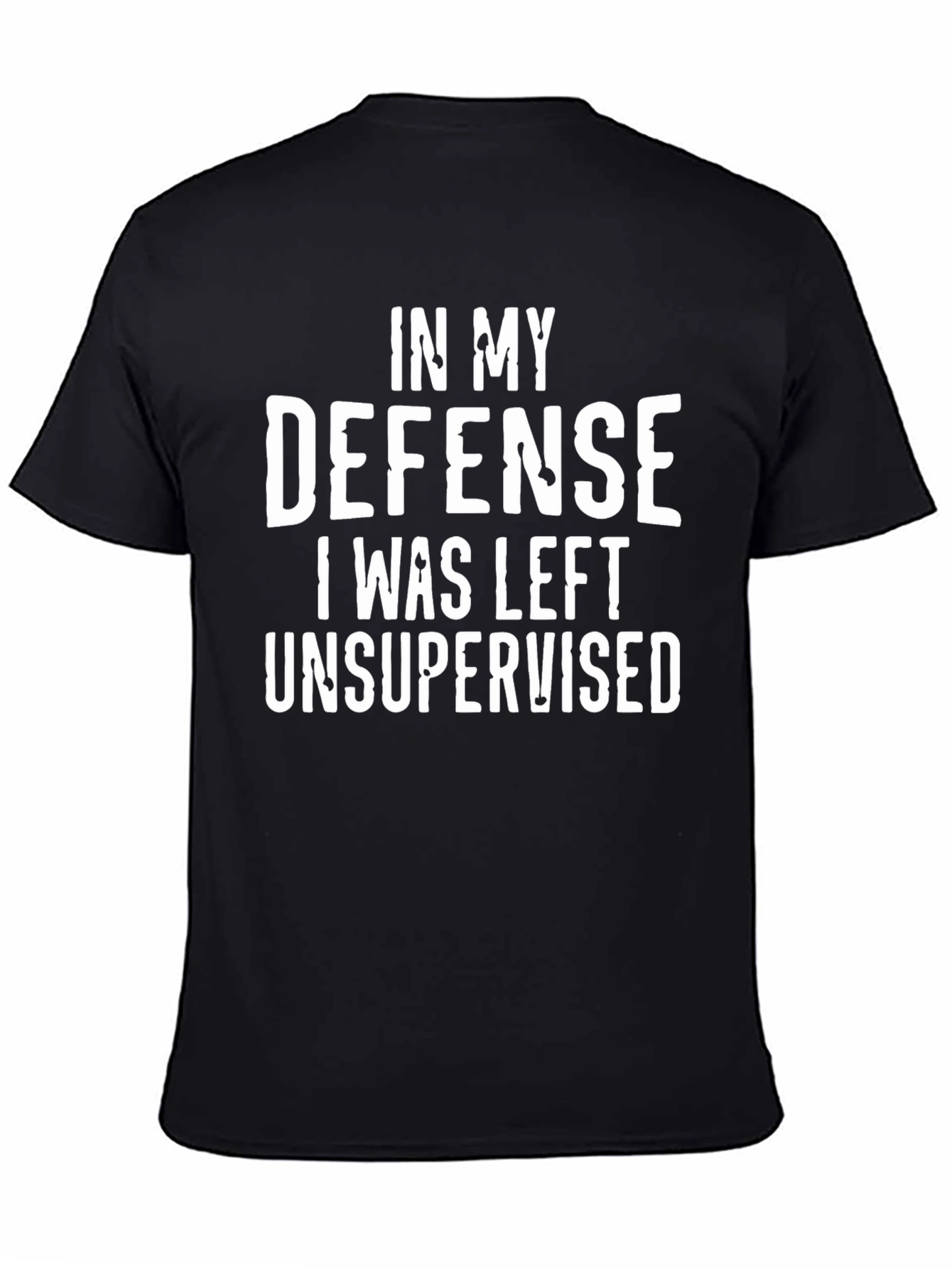 In My Defense Unsupervised Funny T-Shirt