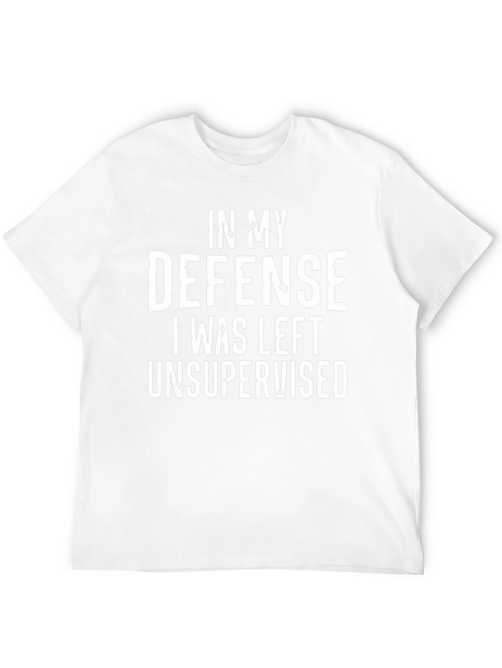 In My Defense Unsupervised Funny T-Shirt