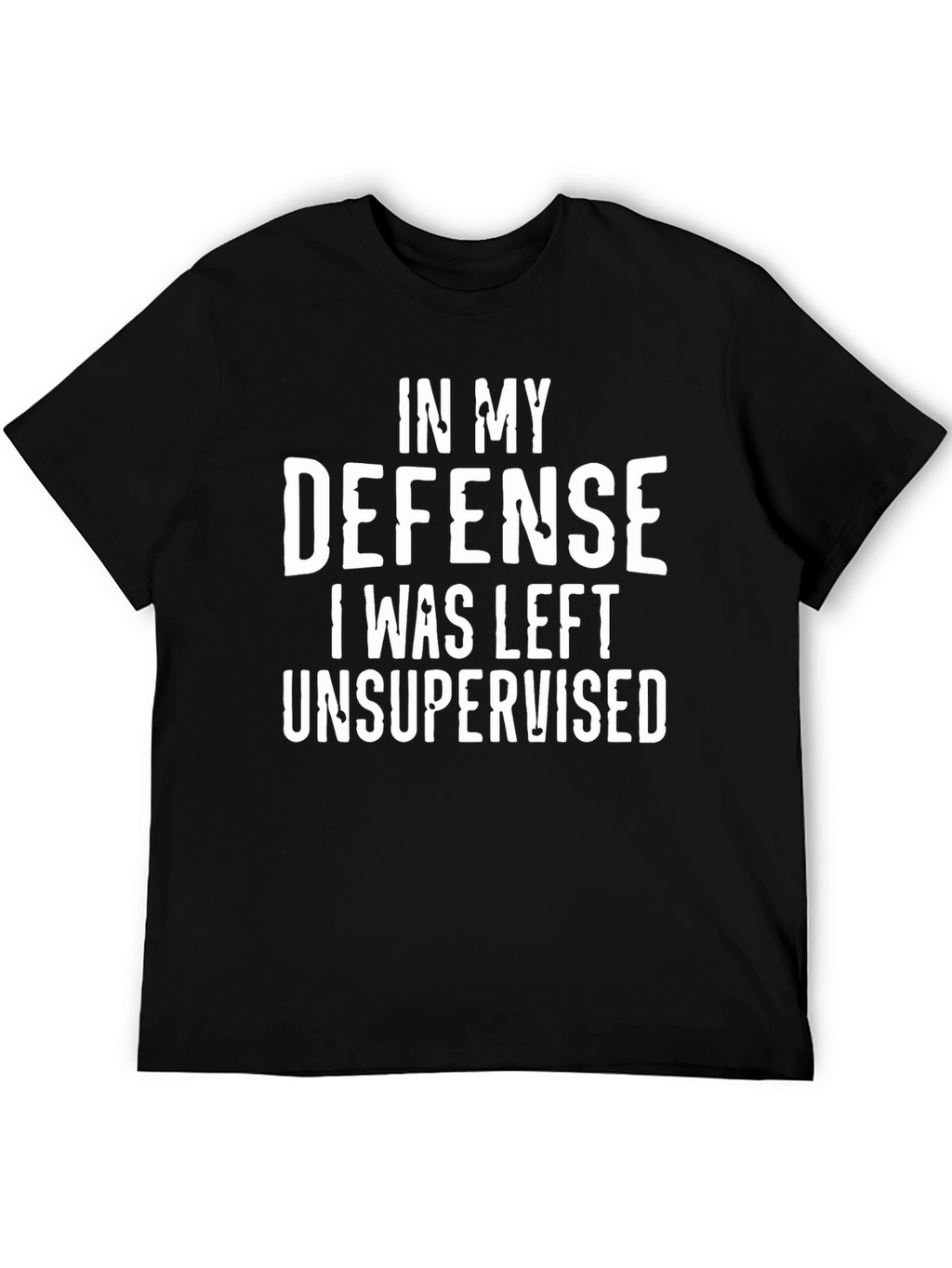 In My Defense Unsupervised Funny T-Shirt
