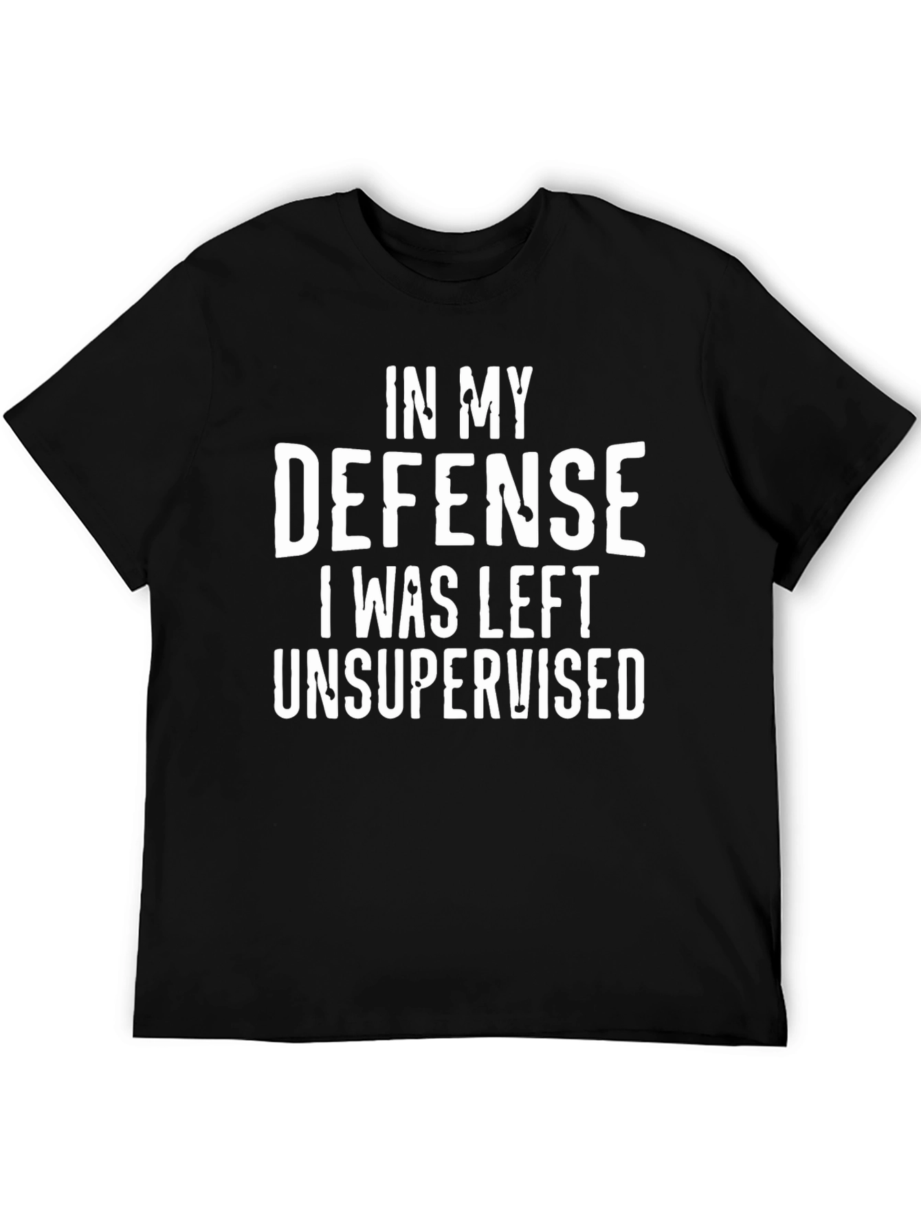 In My Defense Unsupervised Funny T-Shirt