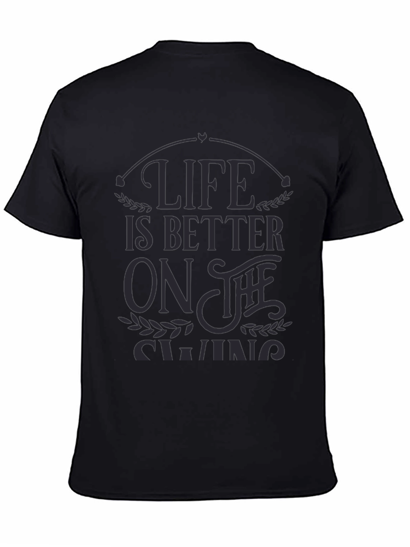 Life is Better on the Swing - Graphic T-Shirt