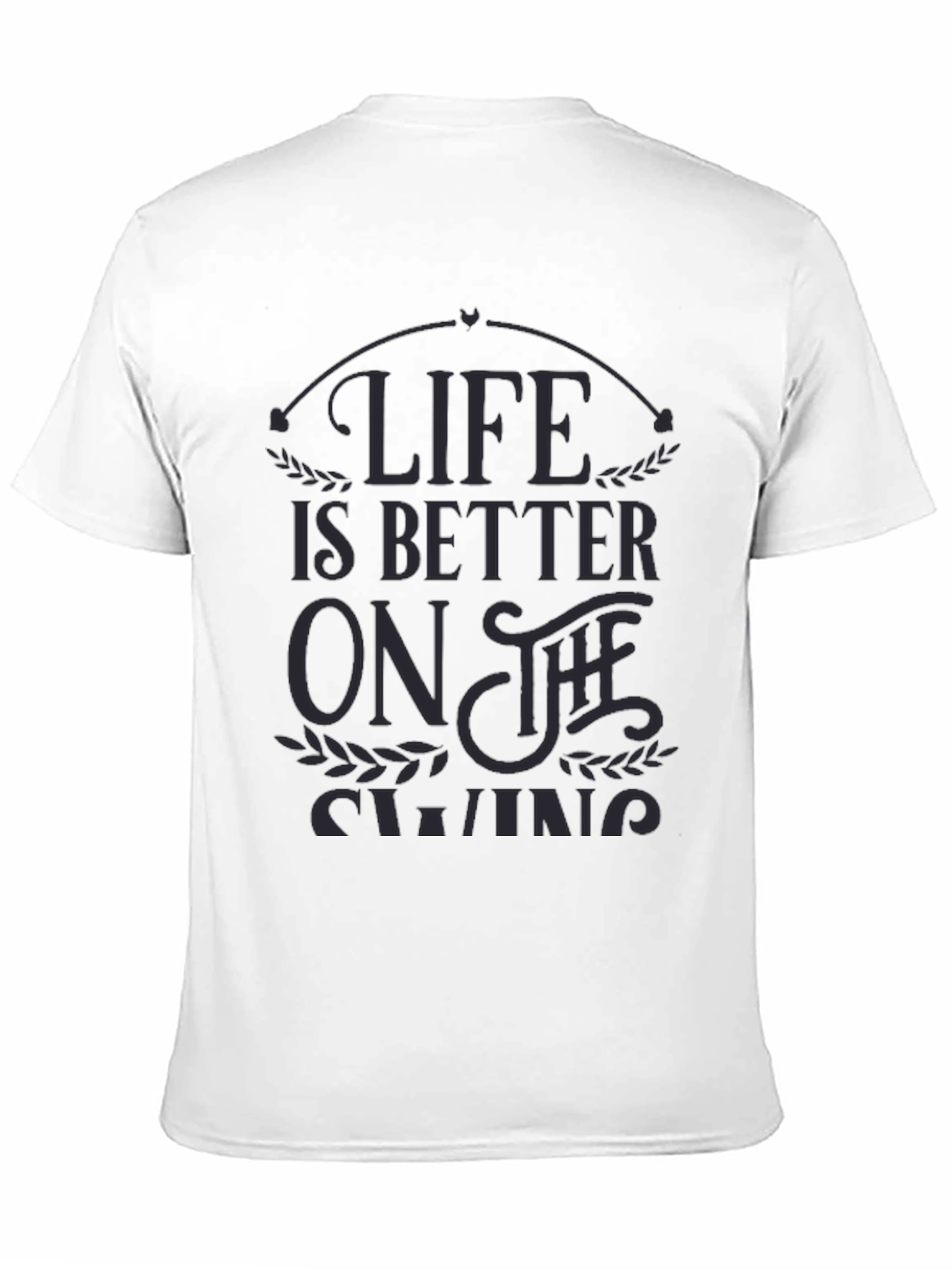 Life is Better on the Swing - Graphic T-Shirt