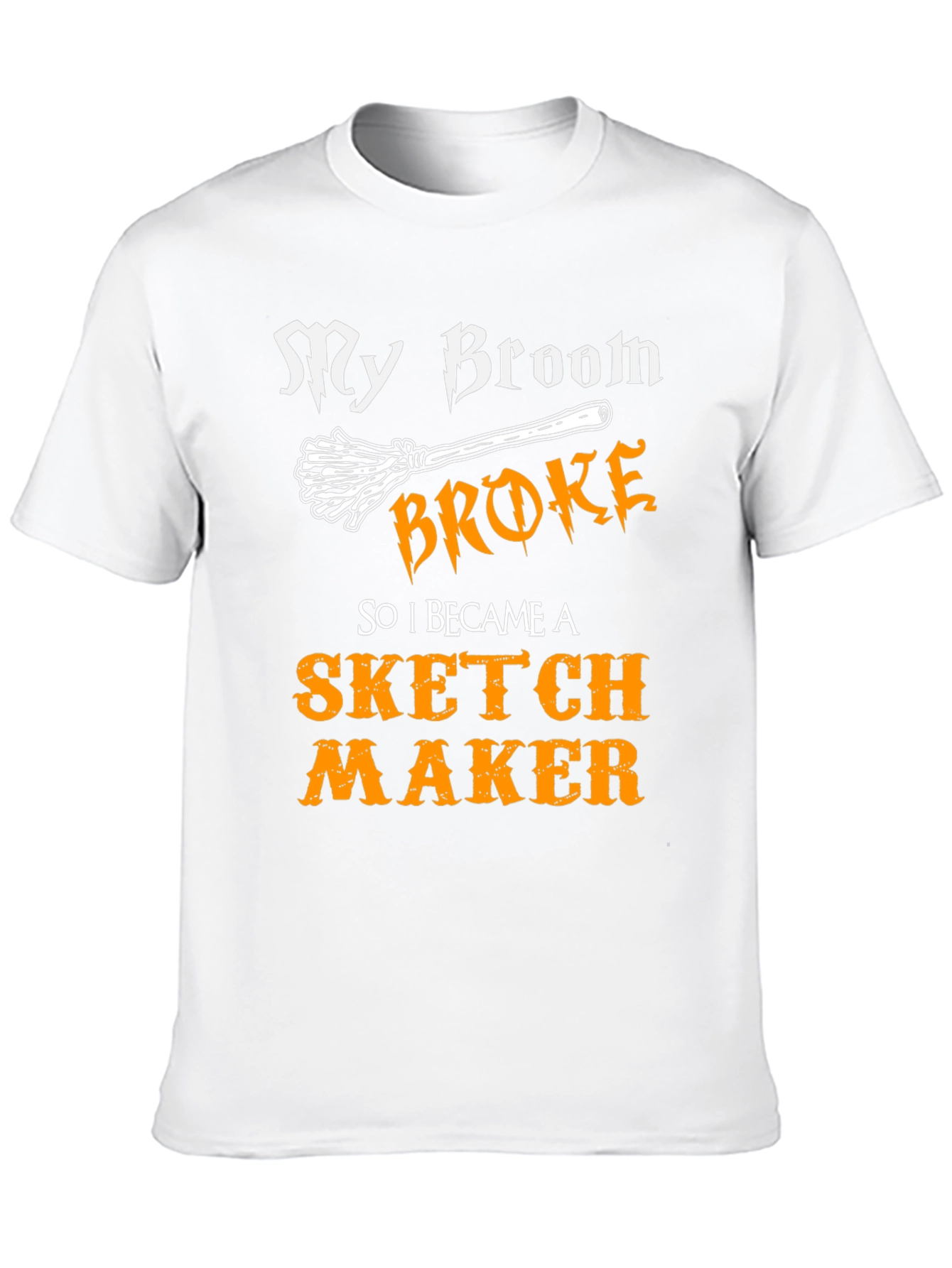 My Broom Broke Sketch Maker T-Shirt