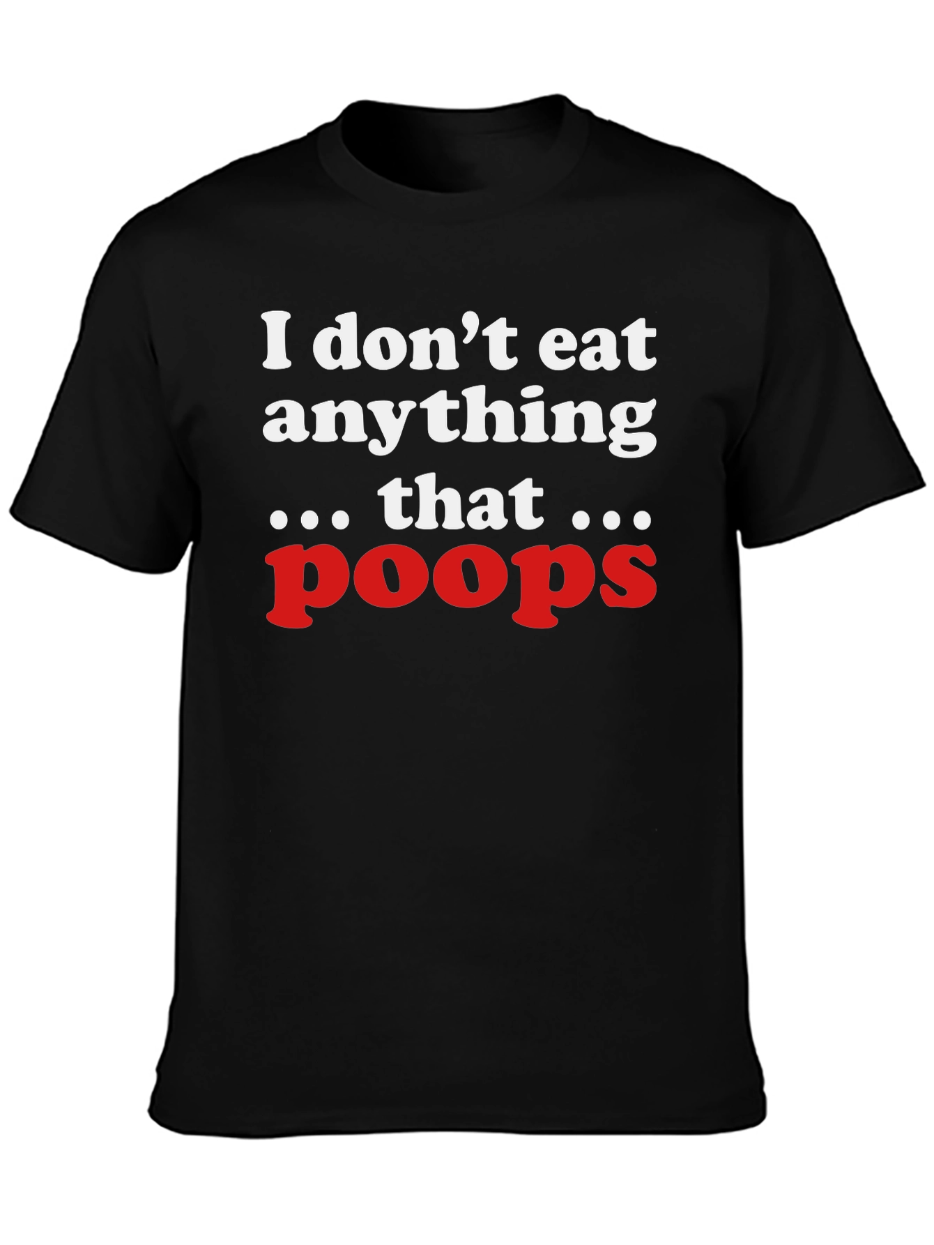 Vegan Statement T-Shirt - I Dont Eat Anything That Poops