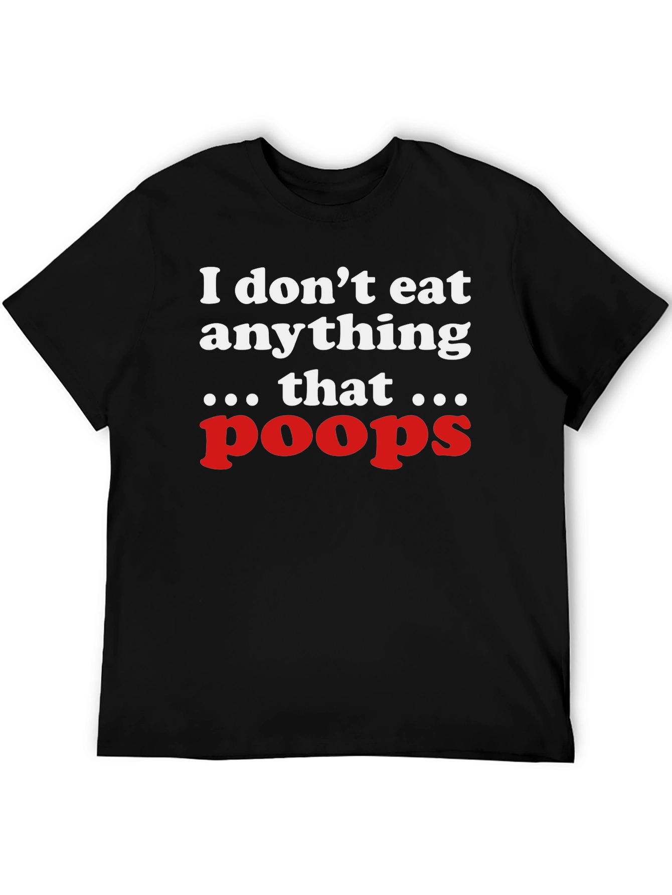 Vegan Statement T-Shirt - I Dont Eat Anything That Poops