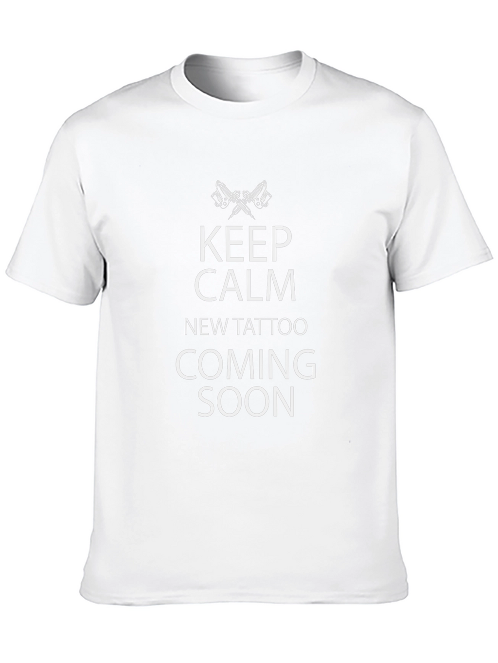 Keep Calm New Tattoo Coming Soon T-Shirt