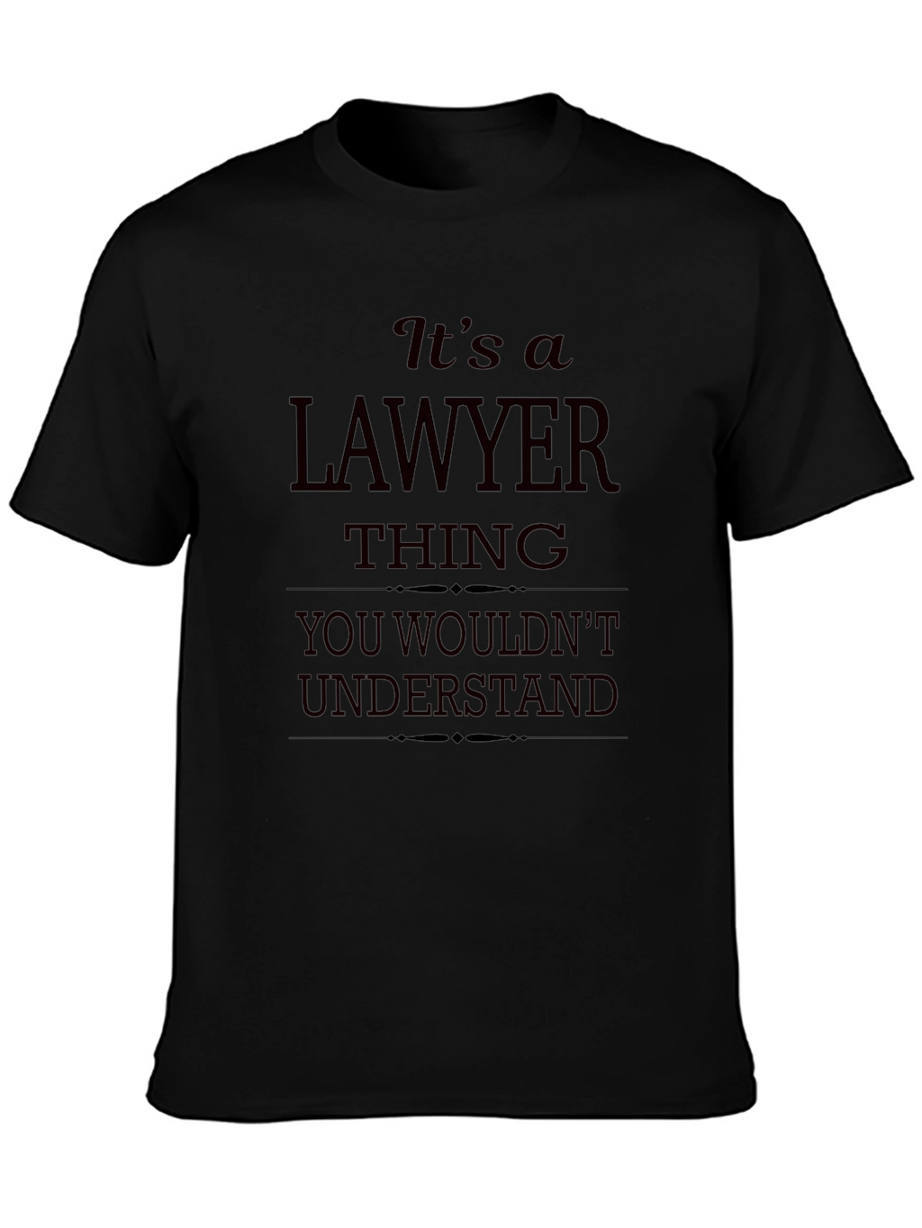 Lawyer Thing T-Shirt - You Wouldnt Understand Funny Tee