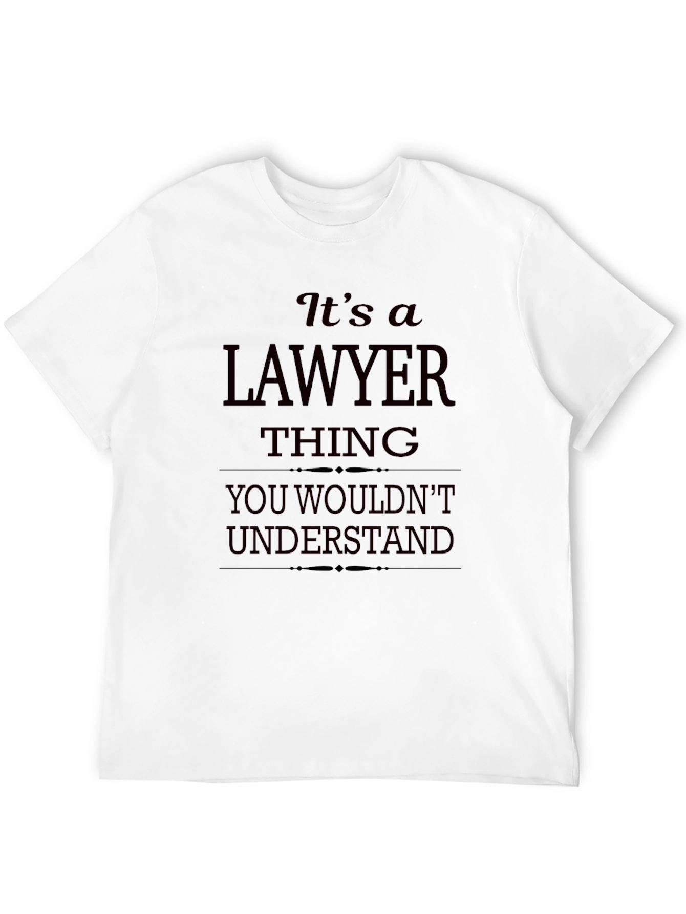 Lawyer Thing T-Shirt - You Wouldnt Understand Funny Tee