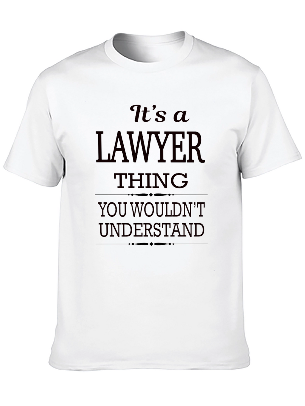Lawyer Thing T-Shirt - You Wouldnt Understand Funny Tee