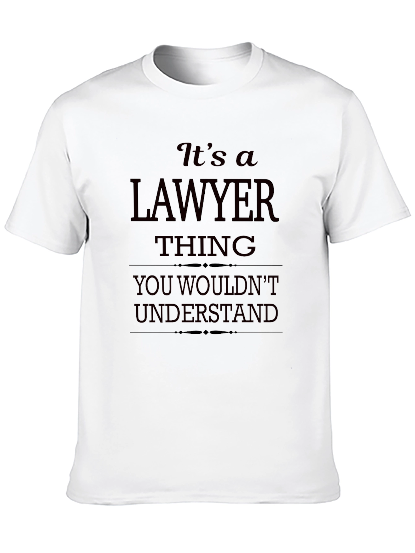 Lawyer Thing T-Shirt - You Wouldnt Understand Funny Tee
