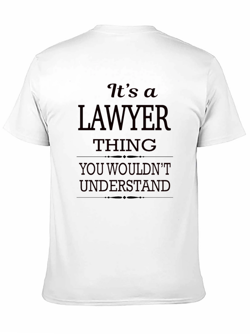 Lawyer Thing T-Shirt - You Wouldnt Understand Funny Tee