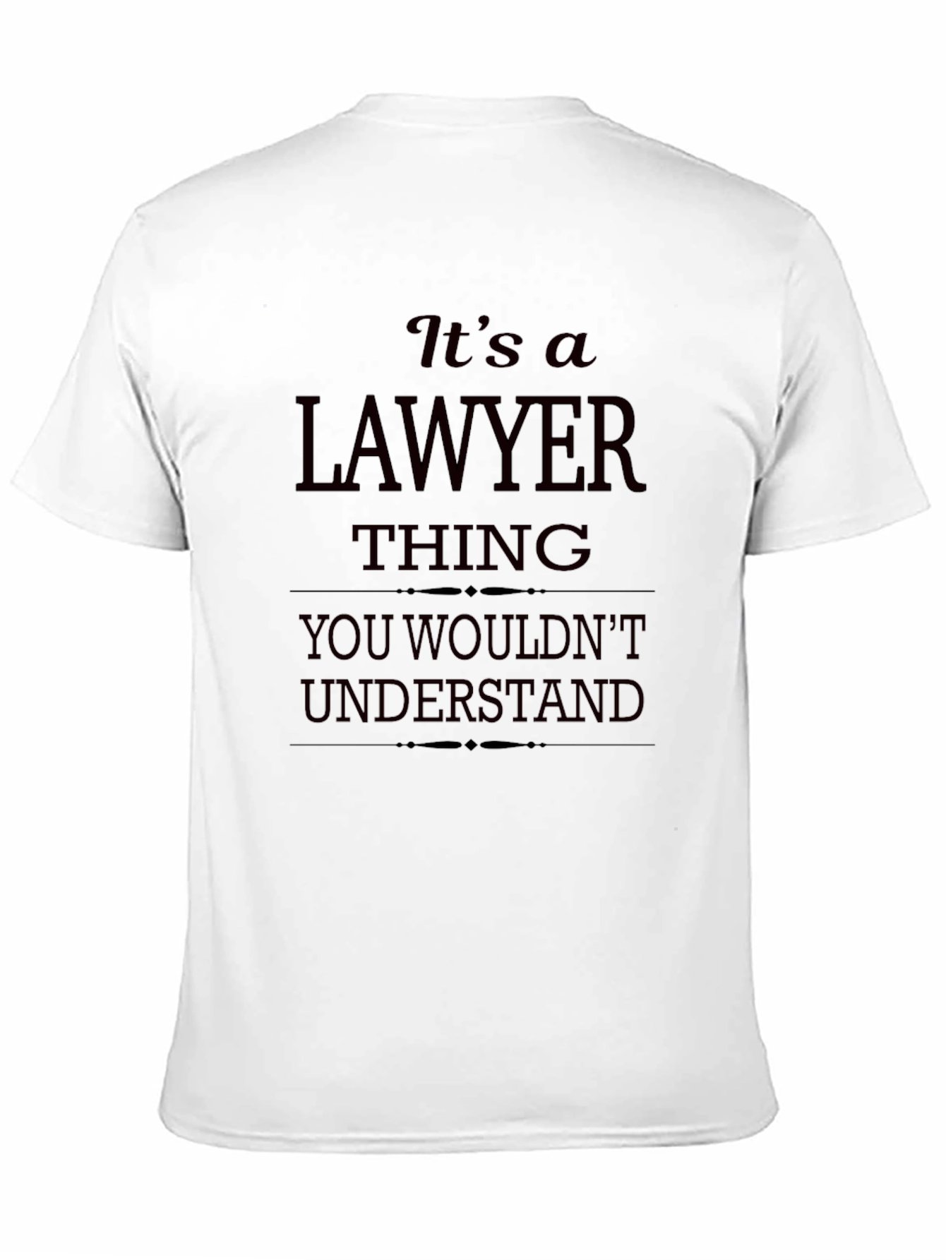 Lawyer Thing T-Shirt - You Wouldnt Understand Funny Tee