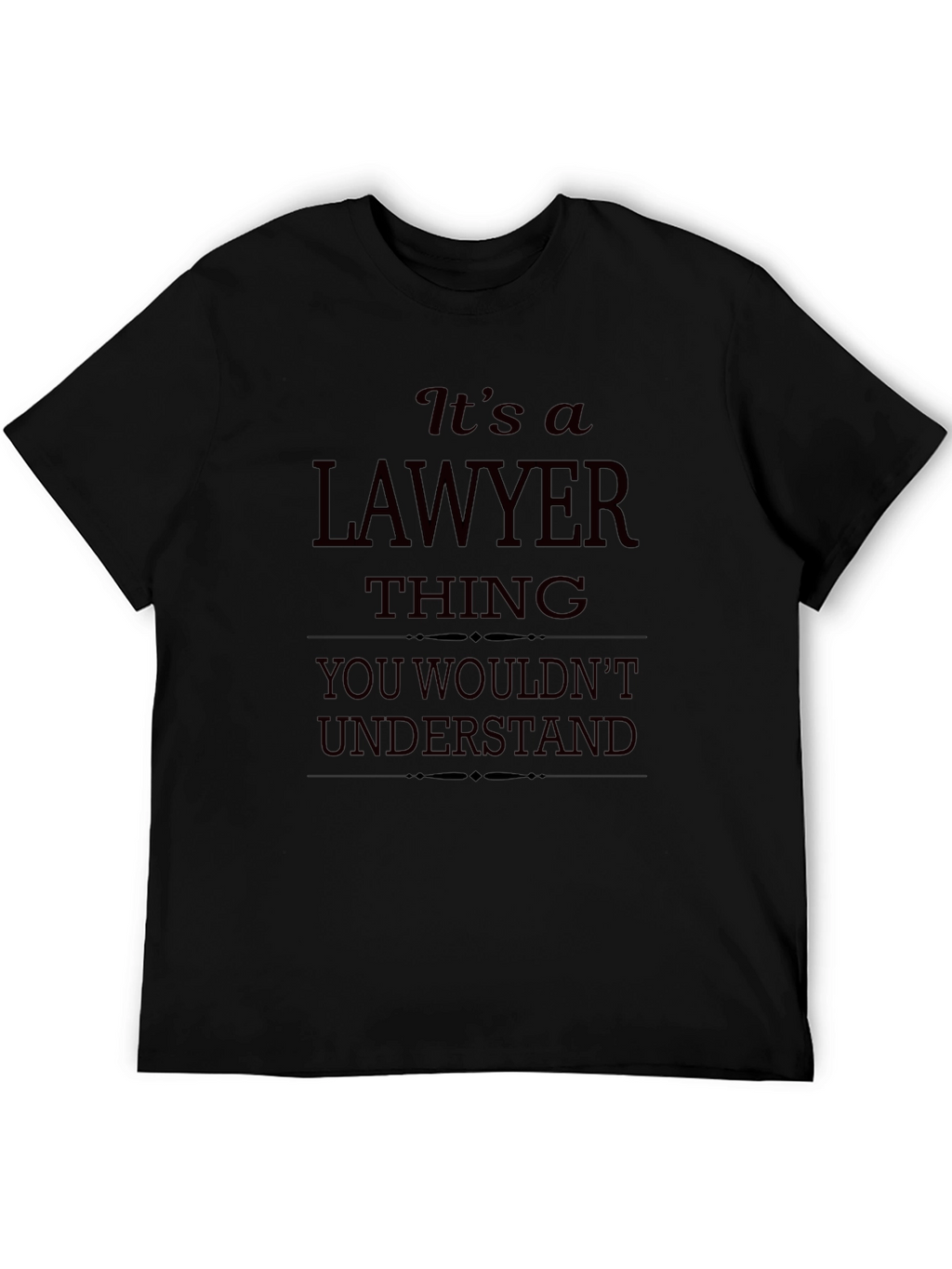 Lawyer Thing T-Shirt - You Wouldnt Understand Funny Tee