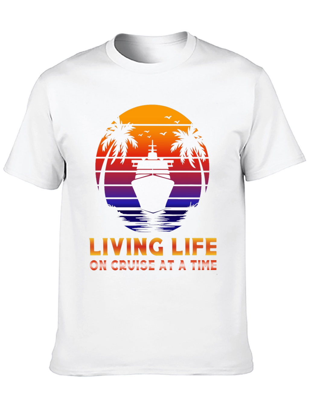 Living Life on Cruise at a Time T-Shirt
