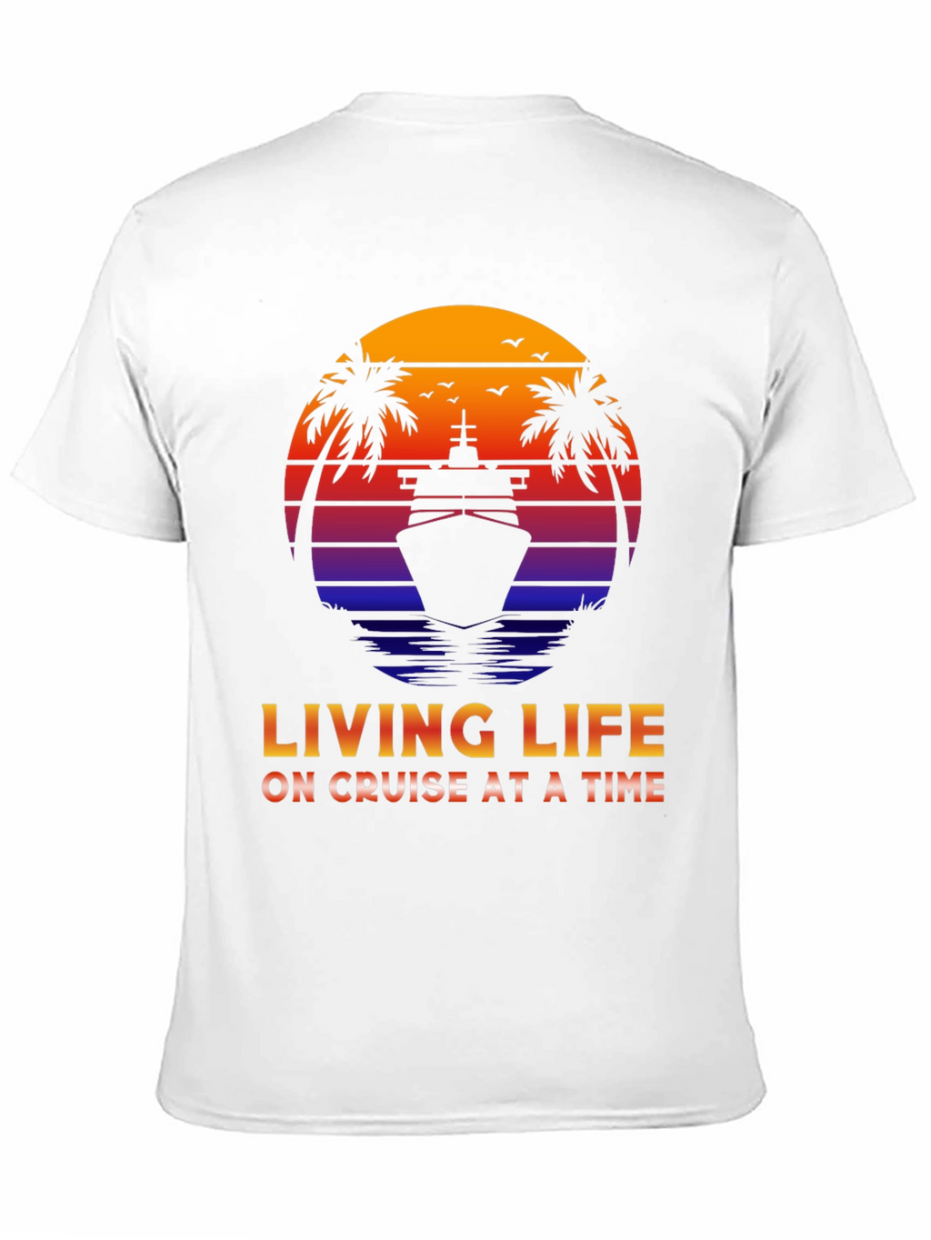 Living Life on Cruise at a Time T-Shirt