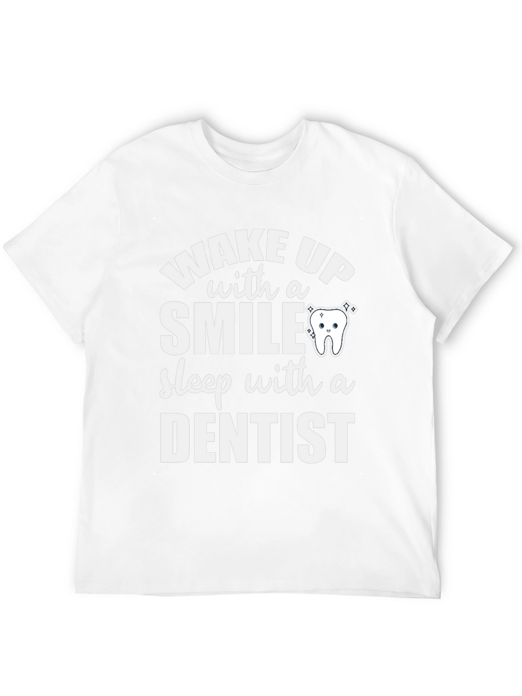 Wake Up with a Smile Dentist T-Shirt