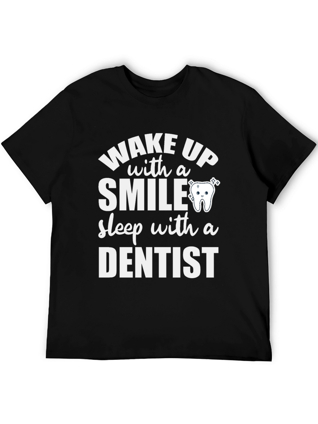 Wake Up with a Smile Dentist T-Shirt