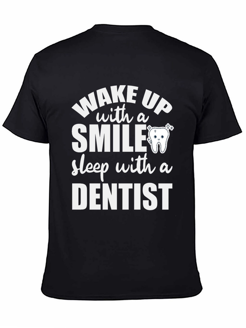 Wake Up with a Smile Dentist T-Shirt