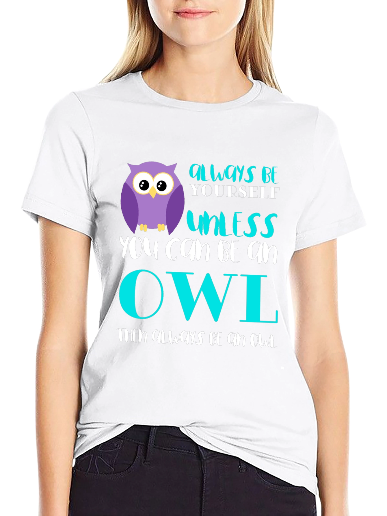 Always Be Yourself Unless You Can Be An Owl T-Shirt