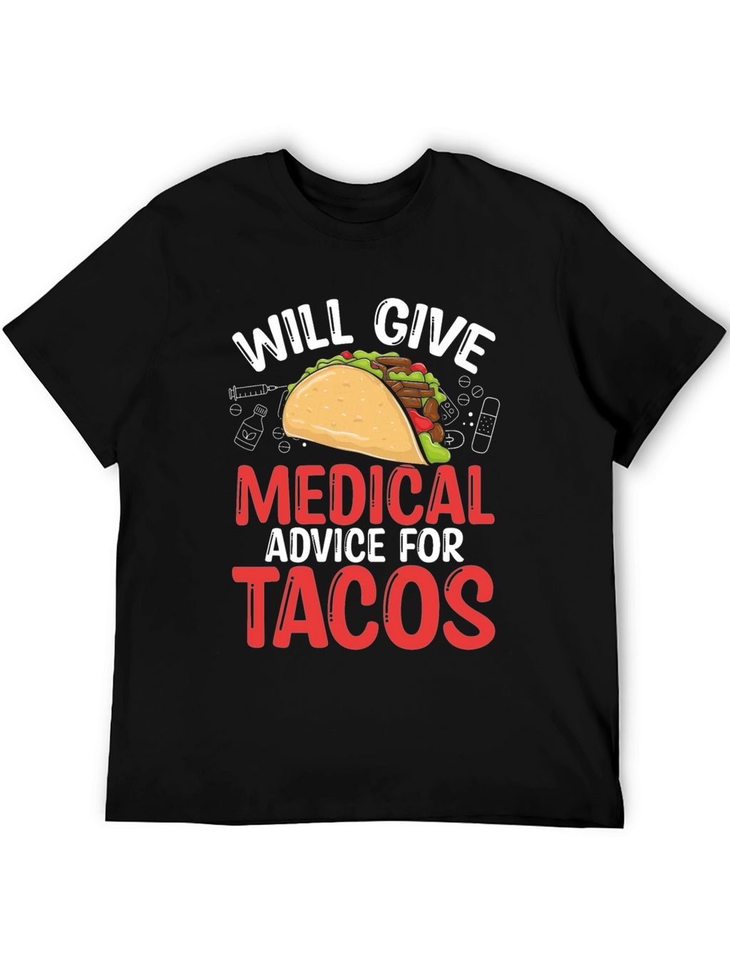 Will Give Medical Advice For Tacos T-Shirt