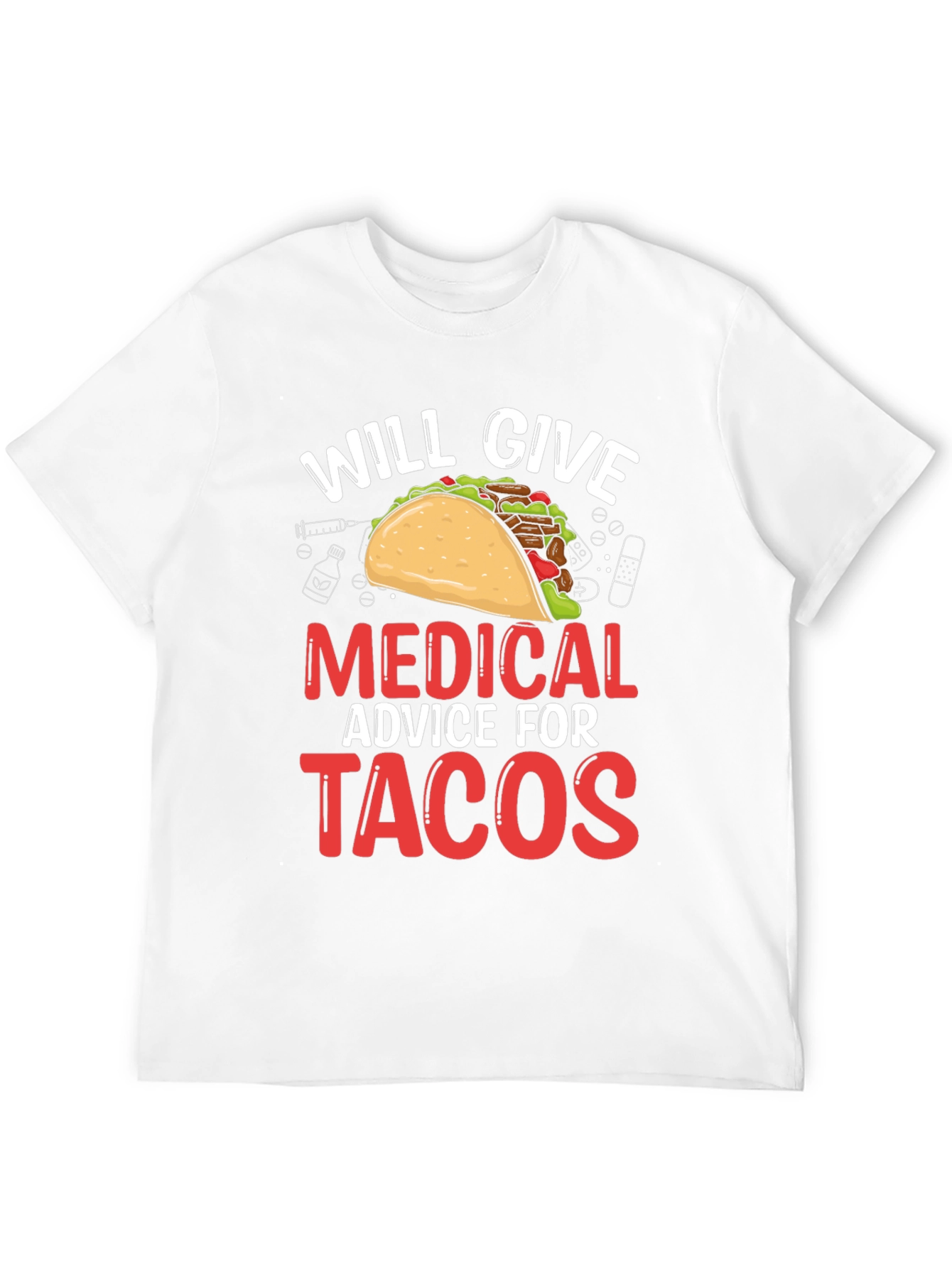 Will Give Medical Advice For Tacos T-Shirt