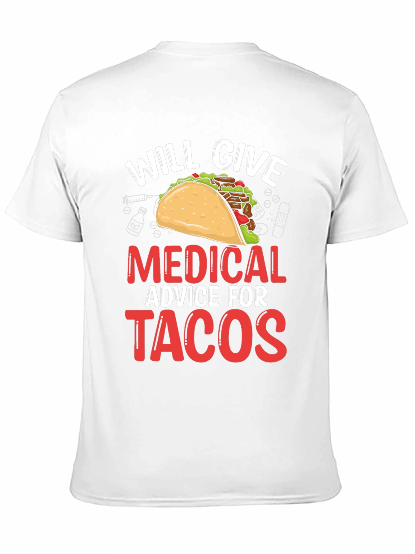 Will Give Medical Advice For Tacos T-Shirt