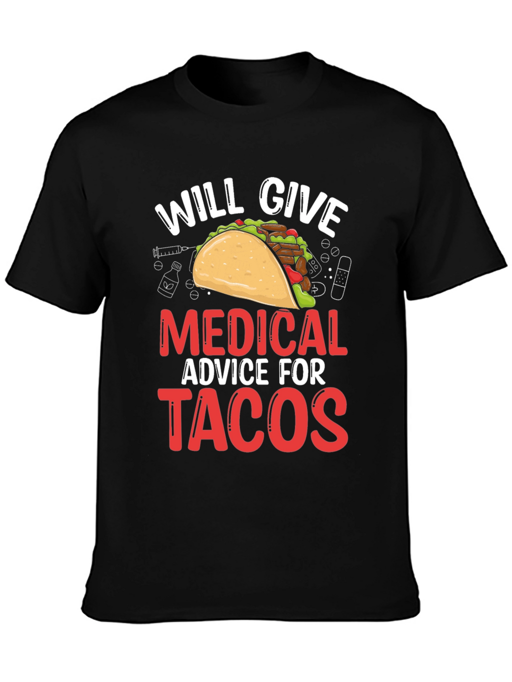 Will Give Medical Advice For Tacos T-Shirt