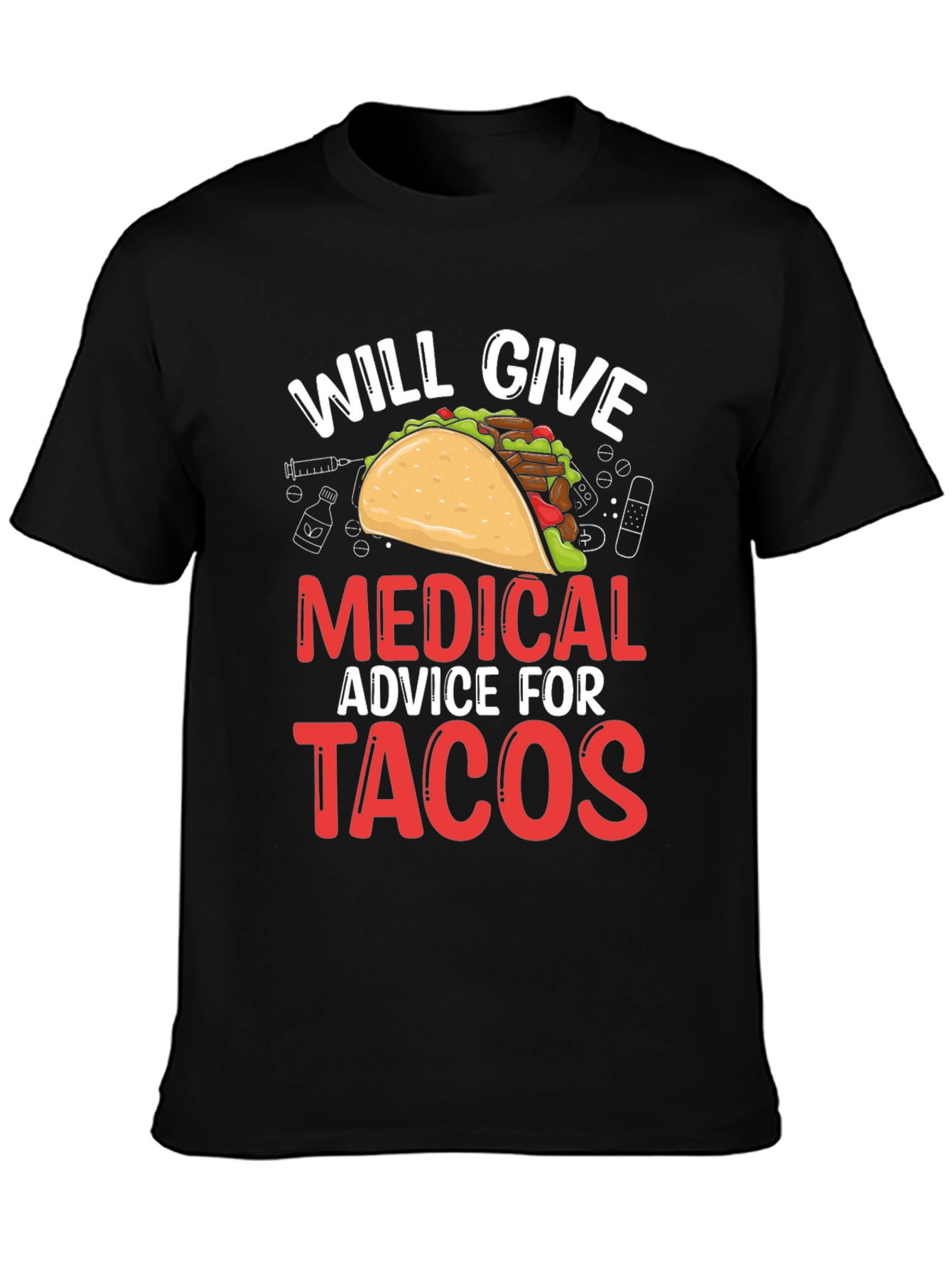 Will Give Medical Advice For Tacos T-Shirt