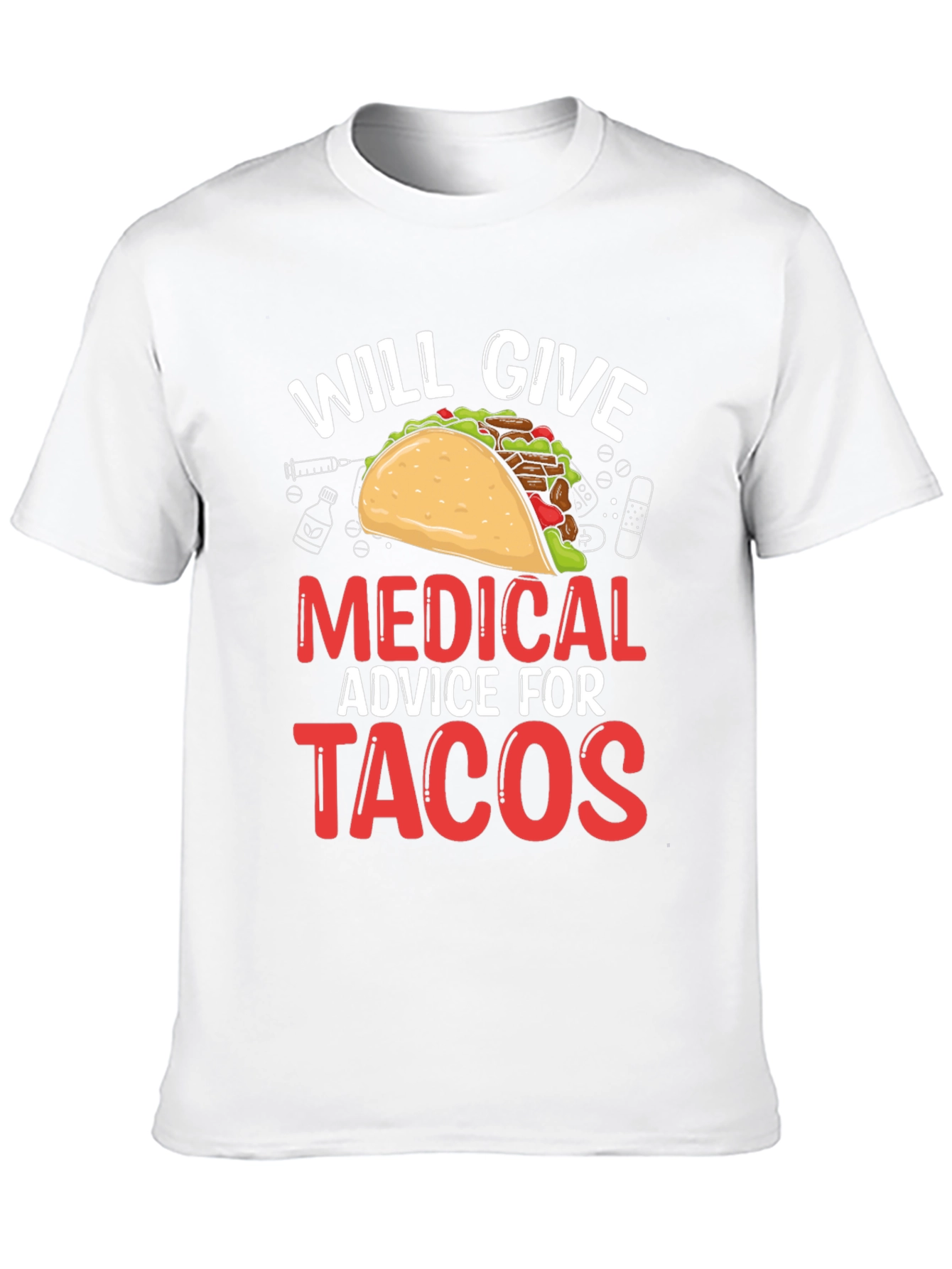 Will Give Medical Advice For Tacos T-Shirt