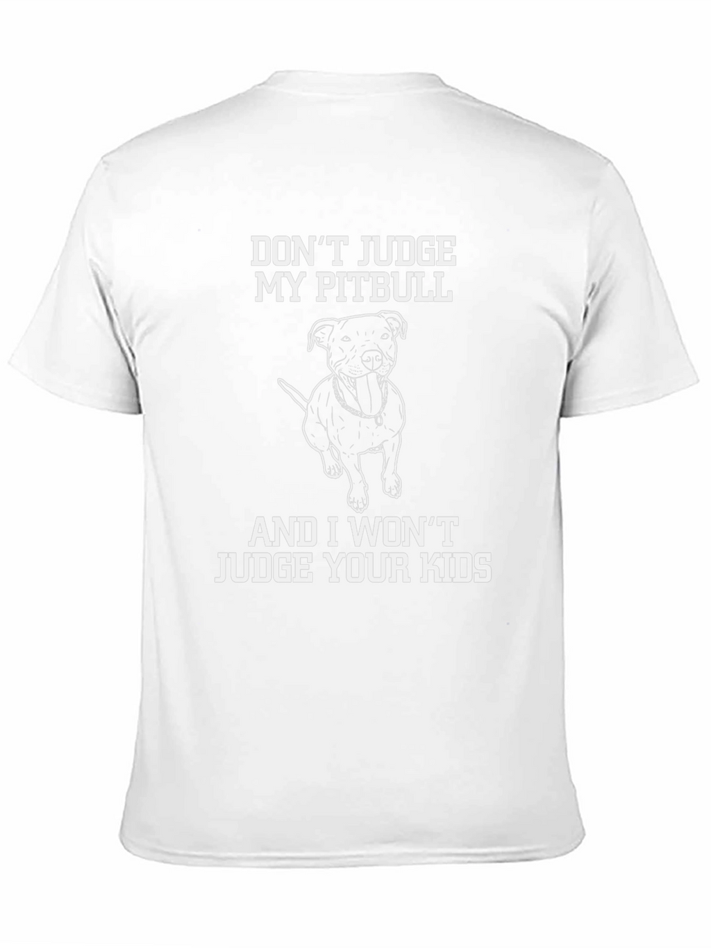 Dont Judge My Pitbull Funny Graphic Tee