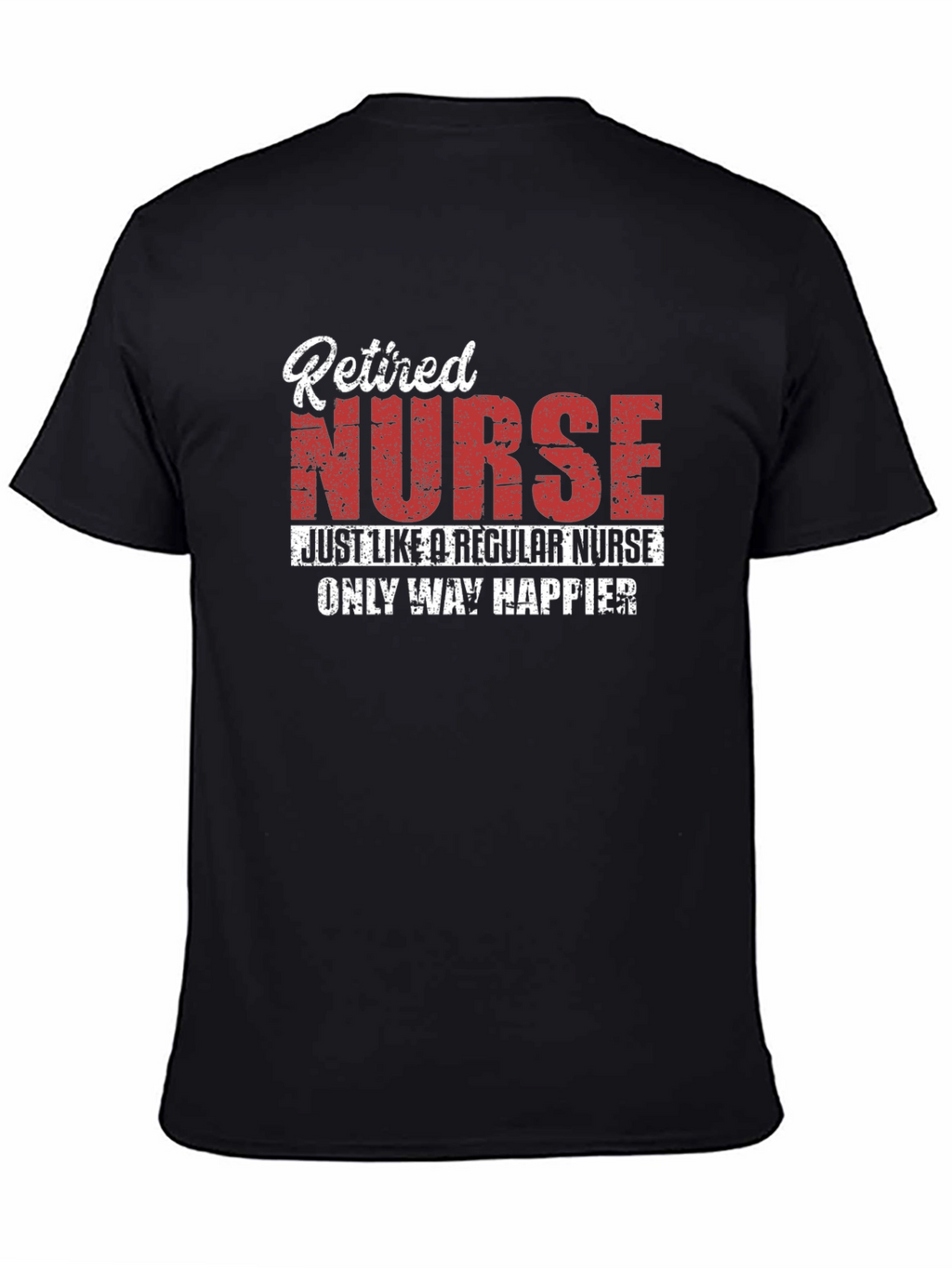Retired Nurse T-Shirt - Happier Than Ever!