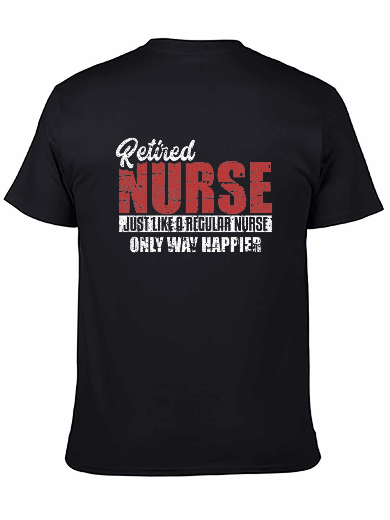 Retired Nurse T-Shirt - Happier Than Ever!